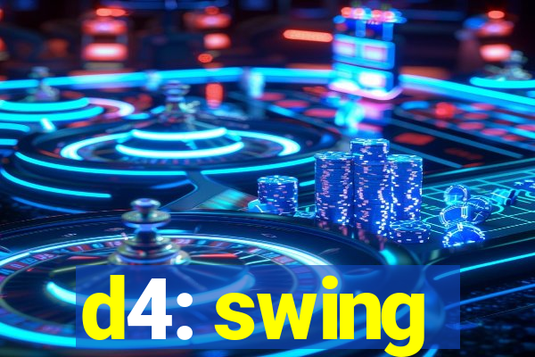 d4: swing